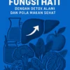 Mengoptimalkan Fungsi Hati dengan Detox Alami dan Pola Makan Sehat