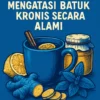 Ramuan Tradisional untuk Mengatasi Batuk Kronis secara Alami